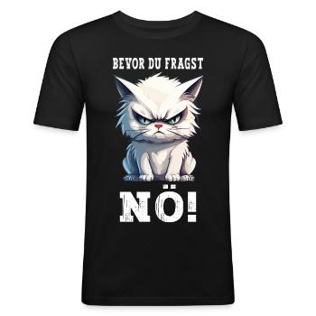 Bevor Du Fragst Nö Nein Katze Lustig Spruch Humor - Männer Slim Fit T-Shirt - Schwarz - Vorne - Nik (191cm)