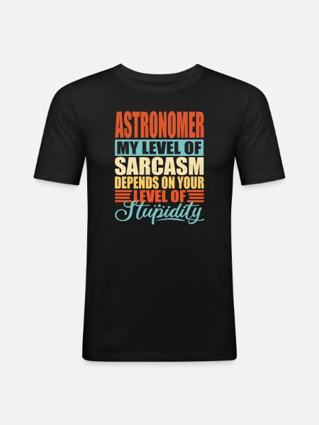 Astronomer sarcasm Funny astronomer - Men's Slim Fit T-Shirt - black