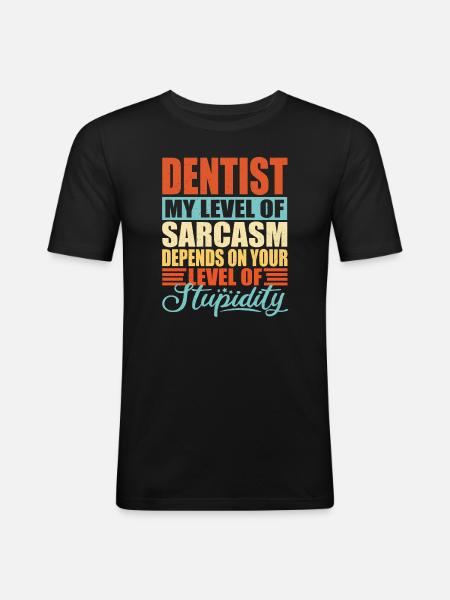 Dentist sarcasm Funny dentist - Men's Slim Fit T-Shirt - black
