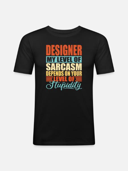 Designer sarcasm Funny designer - Men's Slim Fit T-Shirt - black