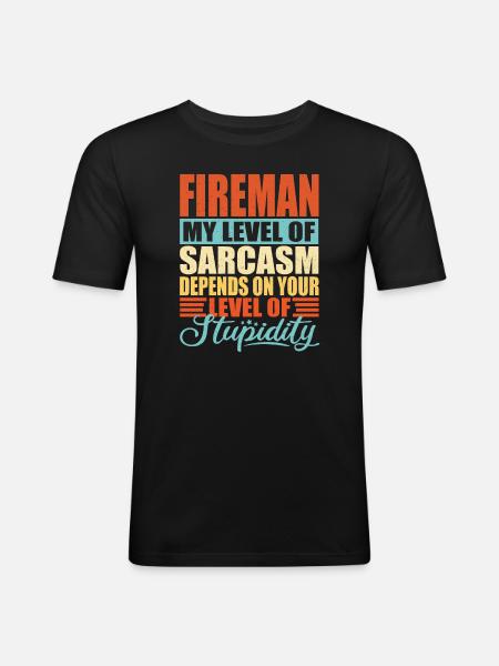 Firefighter sarcasm Funny Firefighter - Men's Slim Fit T-Shirt - black