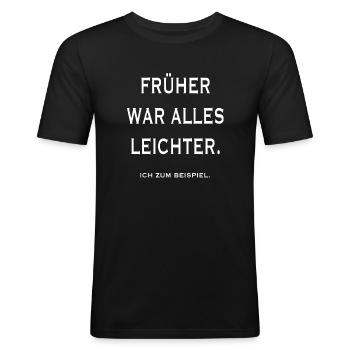 Früher war alles leichter. Ich zum Beispiel. - Männer Slim Fit T-Shirt - Schwarz - Vorne - Nik (191cm)