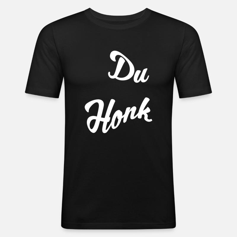 Du Honk - Männer Slim Fit T-Shirt - Schwarz