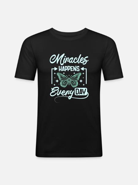 Miracles happens every day - Men's Slim Fit T-Shirt - black