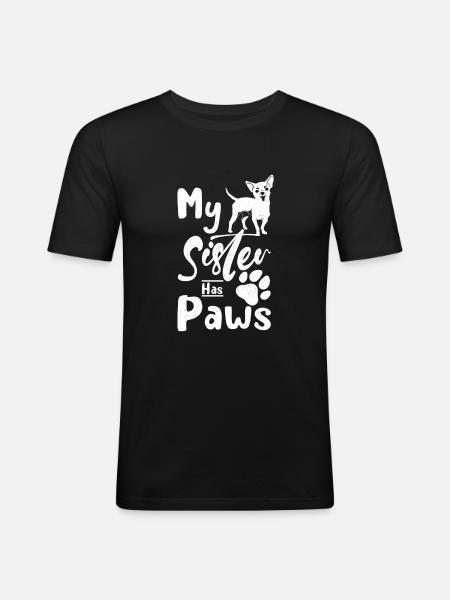My Sister has paws chihuahua - Men's Slim Fit T-Shirt - black