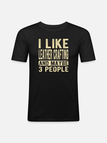 Leather crafting Saying - Men's Slim Fit T-Shirt - black