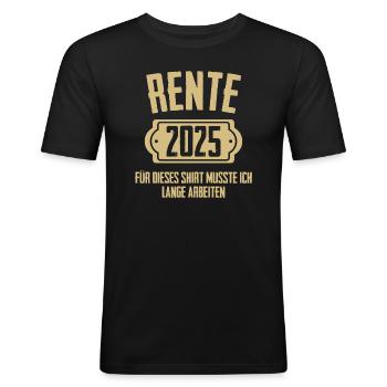 RENTE 2025 - Pension oder Ruhestand! - Männer Slim Fit T-Shirt - Schwarz - Vorne - Nik (191cm)