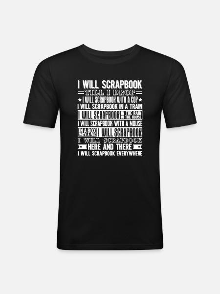 Scrapbooking I Will Scrapbook Everywhere - Men's Slim Fit T-Shirt - black