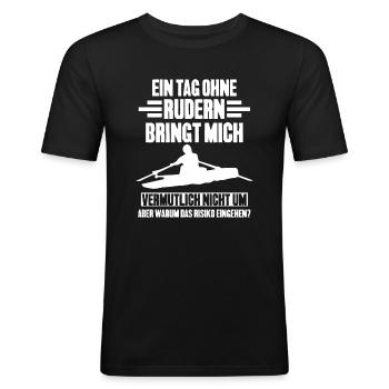 Ein Tag ohne Rudern Ruderer Ruder Geschenk - Männer Slim Fit T-Shirt - Schwarz - Vorne - Nik (191cm)