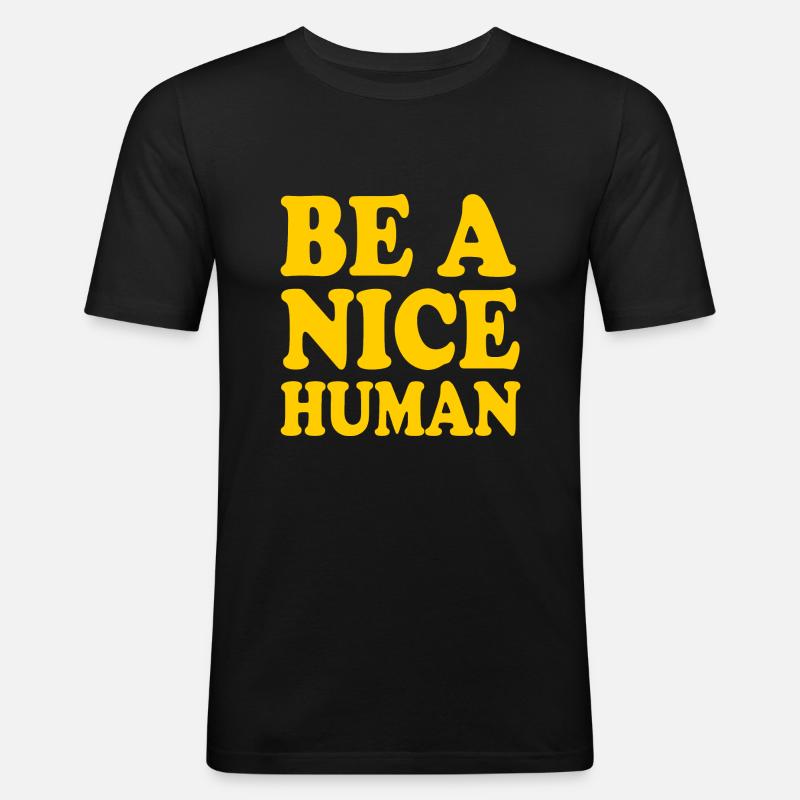Be a nice human - Männer Slim Fit T-Shirt - Schwarz