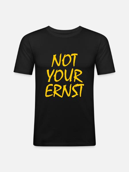Not your ernst - Männer Slim Fit T-Shirt - Schwarz