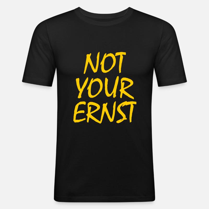 Not your ernst - Männer Slim Fit T-Shirt - Schwarz