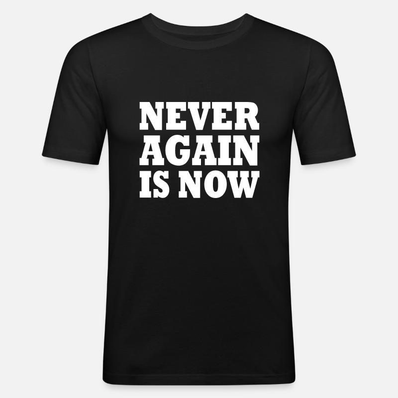 Never again is now - Männer Slim Fit T-Shirt - Schwarz
