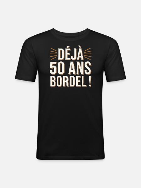 Déjà 50 ans bordel - T-shirt près du corps Homme - noir