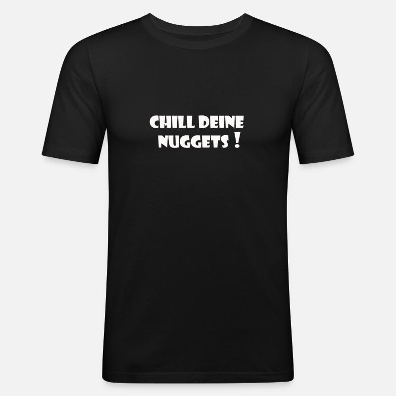 Chill deine Nuggets - Männer Slim Fit T-Shirt - Schwarz