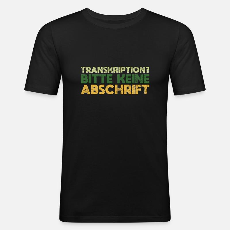 Transkription? Bitte Keine Abschrift - Männer Slim Fit T-Shirt - Schwarz