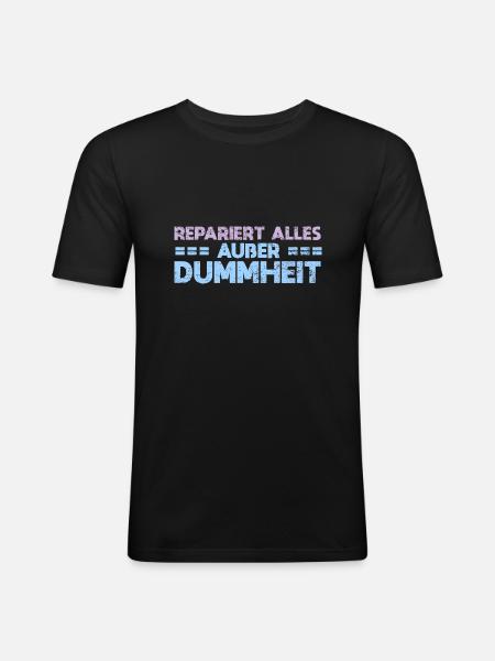 Repariert Alles, Außer Dummheit - Männer Slim Fit T-Shirt - Schwarz