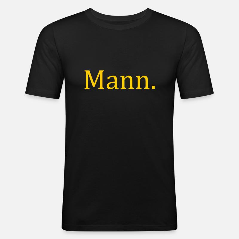 Mann ist ein Mann - Männer Slim Fit T-Shirt - Schwarz