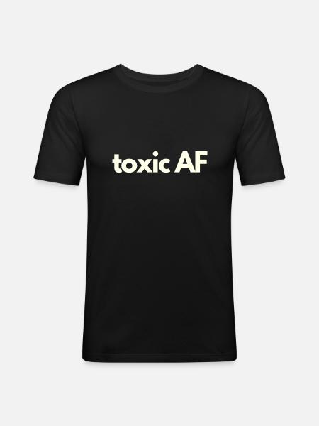 Toxic AF - Männer Slim Fit T-Shirt - Schwarz