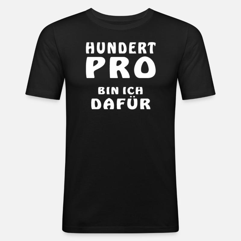 HUNDERT PRO BIN ICH DAFÜR - Männer Slim Fit T-Shirt - Schwarz
