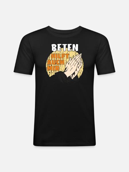 BETEN HILFT AUCH MIR - Männer Slim Fit T-Shirt - Schwarz