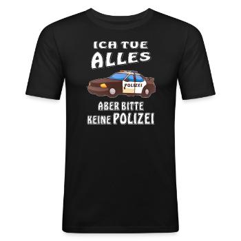 POLIZEI ICH TUE ALLES KEINE POLIZEI - Männer Slim Fit T-Shirt - Schwarz - Vorne - Nik (191cm)