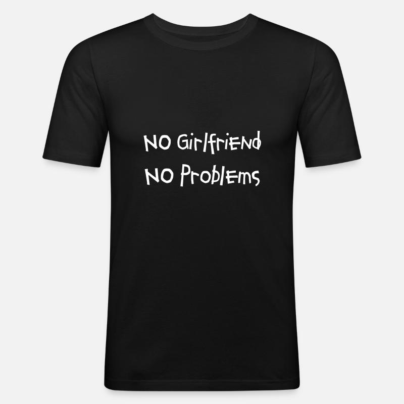 No Girlfriend No Problems - T-shirt près du corps Homme - noir