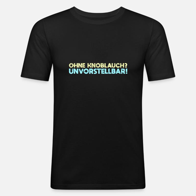 Ohne Knoblauch? Unvorstellbar! - Männer Slim Fit T-Shirt - Schwarz