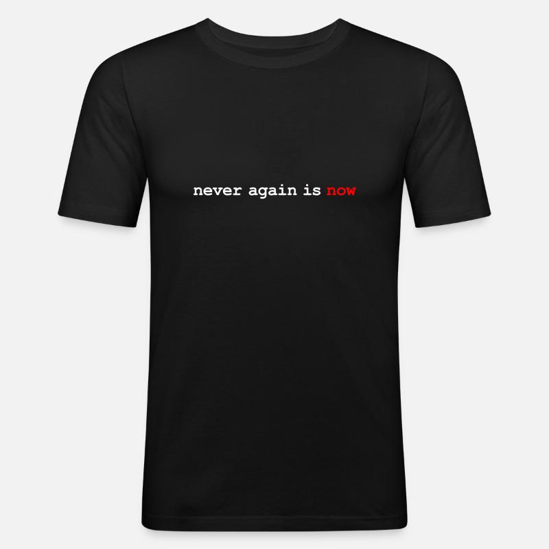 never again is now - Männer Slim Fit T-Shirt - Schwarz