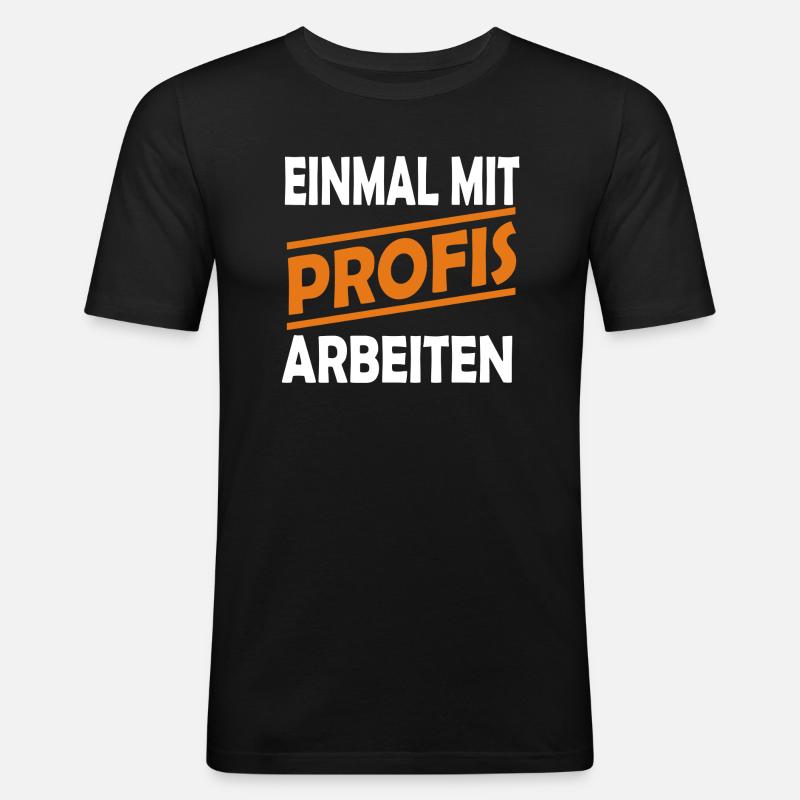 EINMAL MIT PROFIS ARBEITEN - Männer Slim Fit T-Shirt - Schwarz