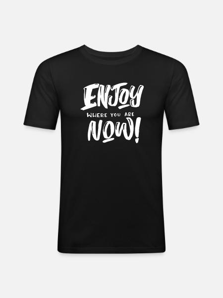 Enjoy where you are - Men's Slim Fit T-Shirt - black