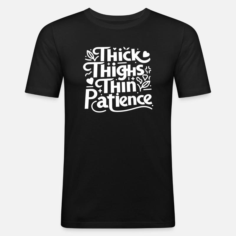 Thick Thighs Thin Patience - Men's Slim Fit T-Shirt - black