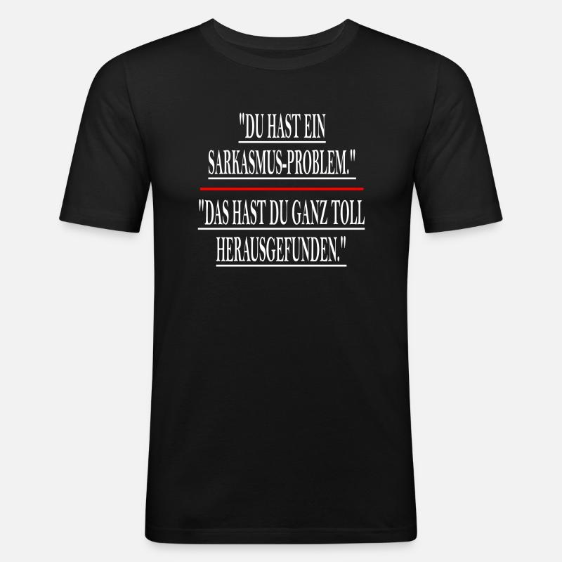Sarkasmus Problem - Männer Slim Fit T-Shirt - Schwarz