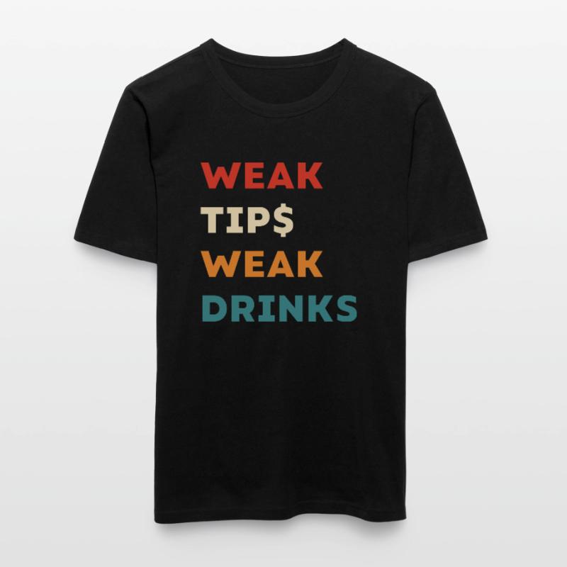 Weak Tips Weak Drinks - Funny Bartender Slogan Men's Slim Fit T-Shirt
