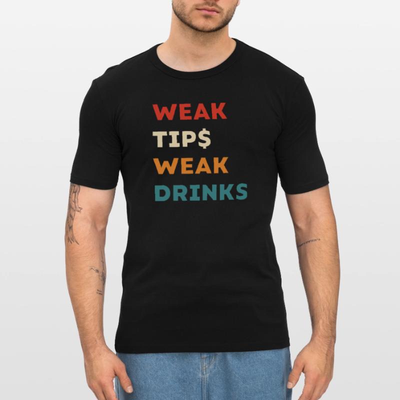Weak Tips Weak Drinks - Funny Bartender Slogan Men's Slim Fit T-Shirt