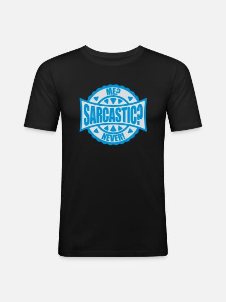 me sarcastic never quote - Men's Slim Fit T-Shirt - black