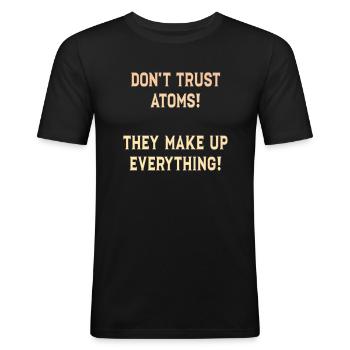 Don't Trust Atoms! - Men's Slim Fit T-Shirt - black - Front - Nik (191cm)