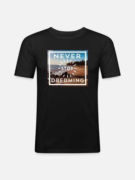 Never Stop Dreaming - Men's Slim Fit T-Shirt - black