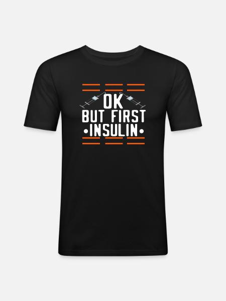 Ok But First Insulin - Men's Slim Fit T-Shirt - black
