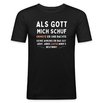 Als Gott mich schuf- Lustiges T-Shirt, Geschenk - Männer Slim Fit T-Shirt - Schwarz - Vorne - Nik (191cm)