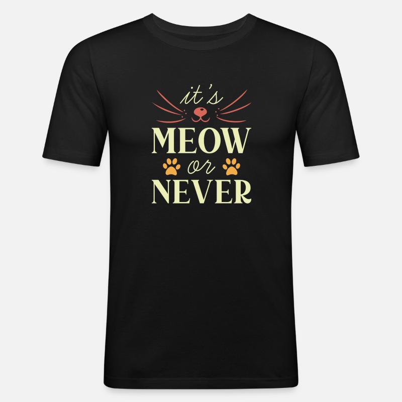 Es ist Miau oder nie - Männer Slim Fit T-Shirt - Schwarz
