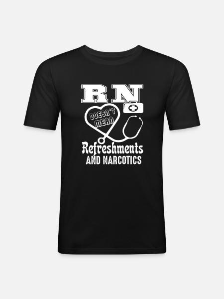 Registered Nurse Doesn't Mean Refreshment - Men's Slim Fit T-Shirt - black
