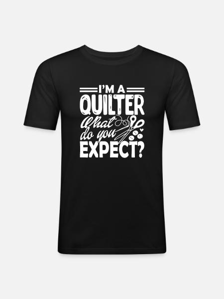 Quilter I am A Quilter - Men's Slim Fit T-Shirt - black