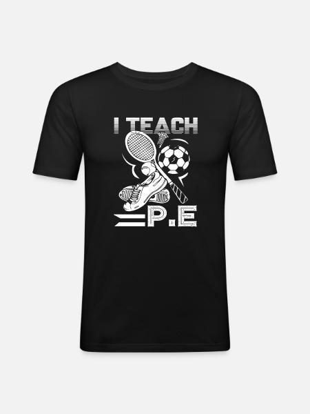 PE Teacher I Teach PE - Men's Slim Fit T-Shirt - black