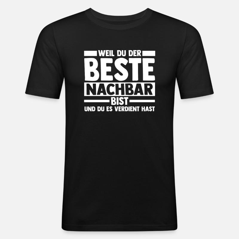 Nachbarschaft Bester Nachbar - Männer Slim Fit T-Shirt - Schwarz