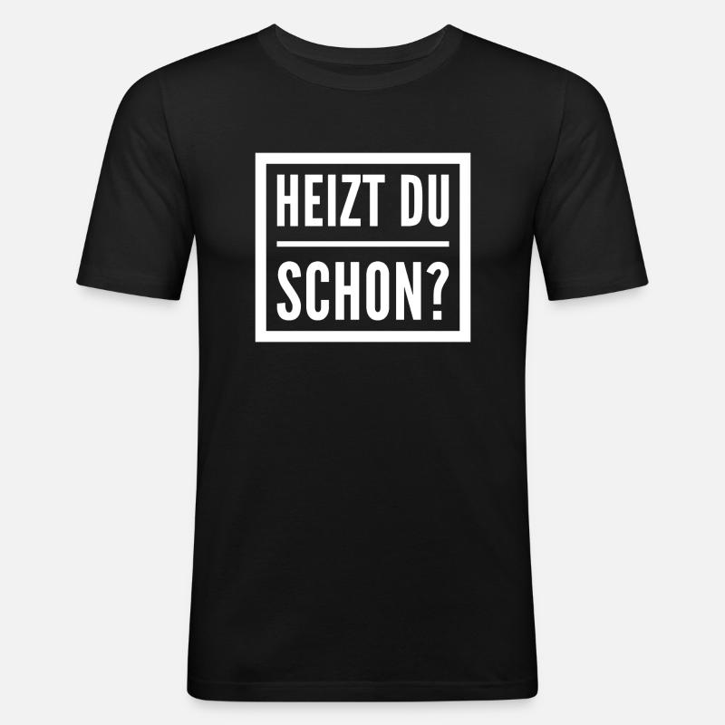 Heizen Spruch - Männer Slim Fit T-Shirt - Schwarz