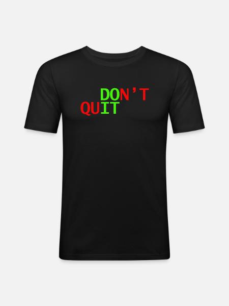don't quit doit - Men's Slim Fit T-Shirt - black