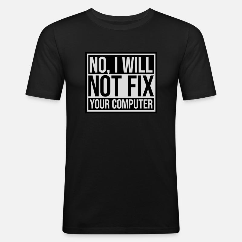 not fix your computer - Männer Slim Fit T-Shirt - Schwarz