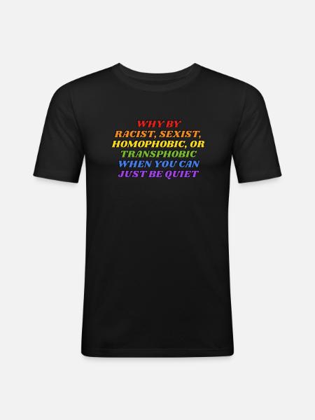 Why be racist rainbow colors funny gay LGBTQ pride - Men's Slim Fit T-Shirt - black