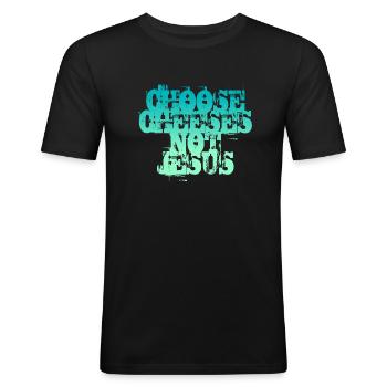 Choose Cheeses - not Jesus - Männer Slim Fit T-Shirt - Schwarz - Vorne - Nik (191cm)
